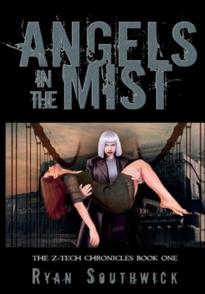 Cover for Ryan Southwick · Angels in the Mist (The Z-Tech Chronicles #1) (Book) (2020)