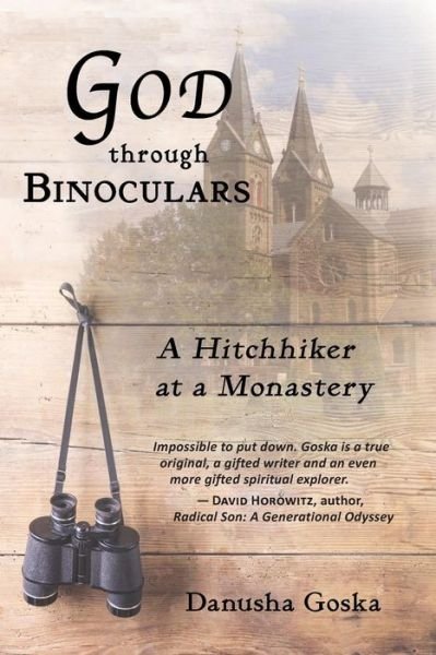 Cover for Danusha Goska · God Through Binoculars : A Hitchhiker at a Monastery (Paperback Book) (2018)