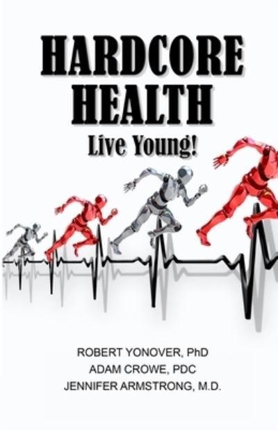 Cover for Robert Yonover · Hardcore Health: Live Young! (Paperback Book) (2019)