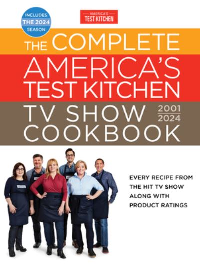 The Complete America’s Test Kitchen TV Show Cookbook 2001–2024: Every Recipe and Product Rating From the Most-Watched Cooking Show on Public TV - America's Test Kitchen - Libros - America's Test Kitchen - 9781954210615 - 3 de octubre de 2023