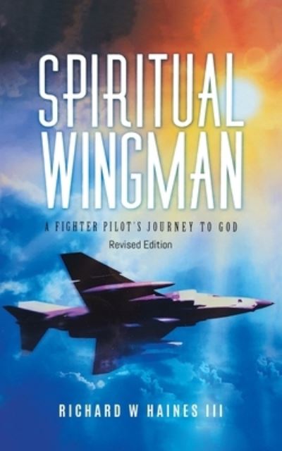 Cover for Richard W Haines III · Spiritual Wingman (Book) (2022)