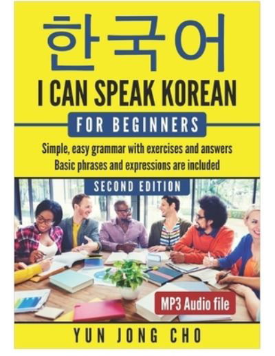 I Can Speak Korean For Beginners - Yun Jong Cho - Książki - Createspace Independent Publishing Platf - 9781974292615 - 30 czerwca 2017