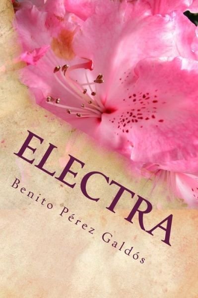 Electra - Benito Perez Galdos - Boeken - Createspace Independent Publishing Platf - 9781974669615 - 18 augustus 2017