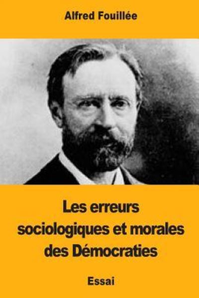 Cover for Alfred Fouillee · Les erreurs sociologiques et morales des Democraties (Paperback Book) (2017)