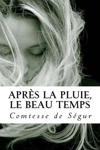Cover for Comtesse de Segur · Apr s La Pluie, Le Beau Temps (Pocketbok) (2017)