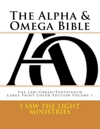 Cover for I Saw the Light Ministries · The Alpha &amp; Omega Bible (Paperback Bog) (2017)