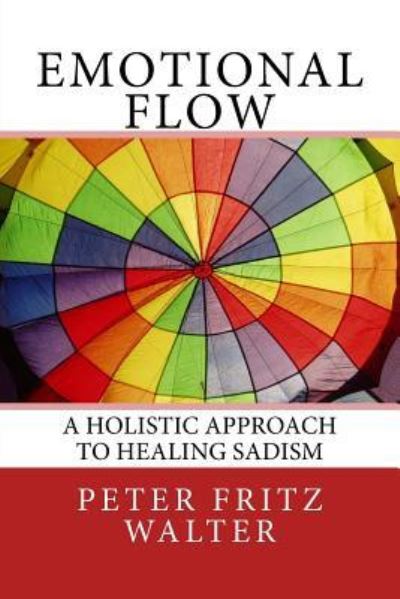 Emotional Flow - Peter Fritz Walter - Böcker - CreateSpace Independent Publishing Platf - 9781983988615 - 19 januari 2018