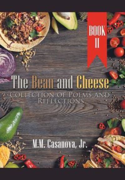 Cover for Casanova, M M, Jr · The Bean and Cheese Collection of Poems and Reflections: Book Ii (Hardcover Book) (2018)