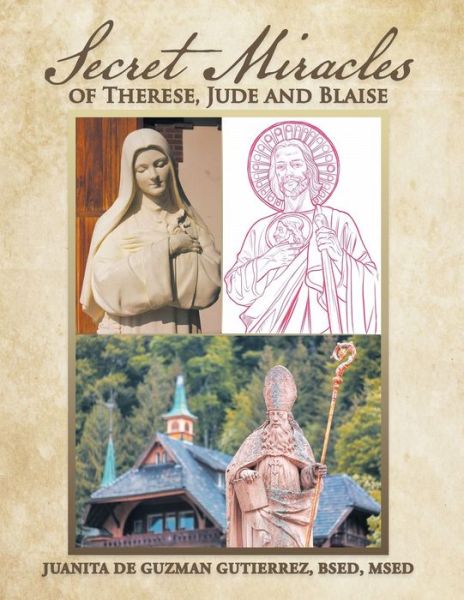 Cover for Juanita De Guzman Gutierrez Bsed Msed · Secret Miracles of Therese, Jude and Blaise (Paperback Book) (2020)