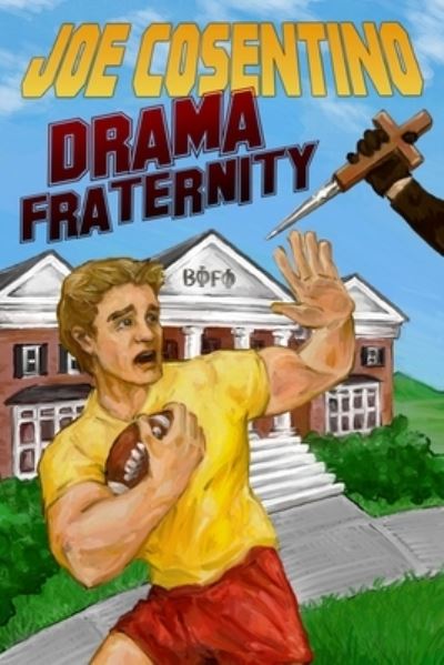 Drama Fraternity - Joe Cosentino - Kirjat - Createspace Independent Publishing Platf - 9781986932615 - keskiviikko 25. huhtikuuta 2018