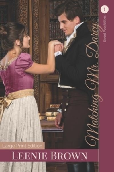 Cover for Leenie Brown · Matching Mr. Darcy: A Darcy and Elizabeth Variation - Sweet Possibilities (Paperback Book) (2020)