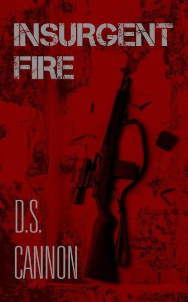 Cover for D S Cannon · Insurgent Fire (Paperback Book) (2018)