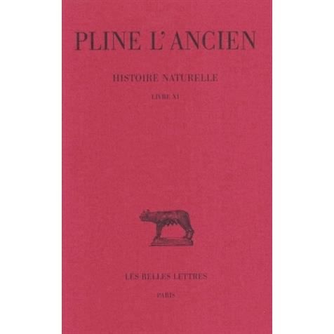 Cover for Pline L'ancien · Histoire Naturelle: Livre Xi. (Des Insectes. Des Parties Du Corps). (Collection Des Universites De France: Latine) (French Edition) (Taschenbuch) [French edition] (2002)