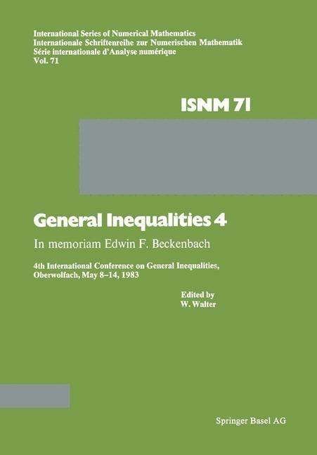 General Inequalities 4: In memoriam Edwin F. Beckenbach 4th International Conference on General Inequalities, Oberwolfach, May 8-14, 1983 - International Series of Numerical Mathematics - Walter - Bøger - Springer Basel - 9783034862615 - 23. august 2014