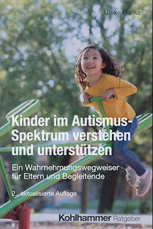 Cover for Ulrike Funke · Kinder im Autismus-Spektrum verstehen und unterstützen (Book) (2024)