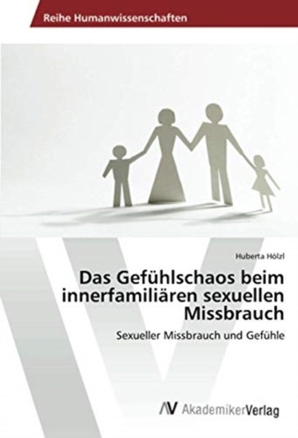 Cover for Huberta Hoelzl · Das Gefuhlschaos beim innerfamiliaren sexuellen Missbrauch (Paperback Bog) (2016)