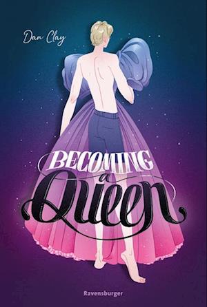 Cover for Dan Clay · Becoming a Queen (humorvolle LGBTQ+-Romance, die mitten ins Herz geht und dort bleibt) (Zabawki)