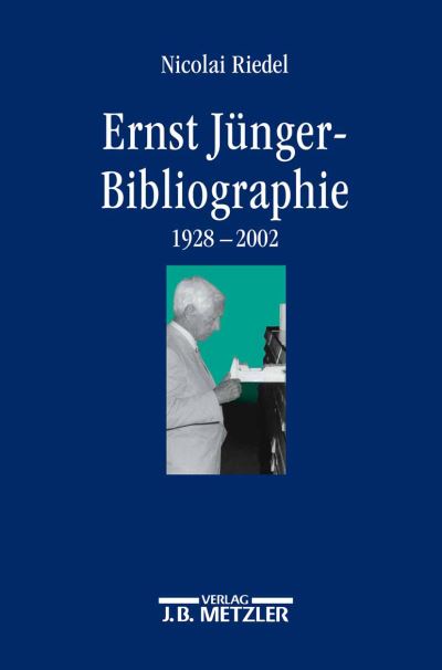 Cover for Nicolai Riedel · Ernst-Junger-Bibliographie: Wissenschaftliche und essayistische Beitrage zu seinem Werk (1928-2002) (Hardcover Book) (2003)