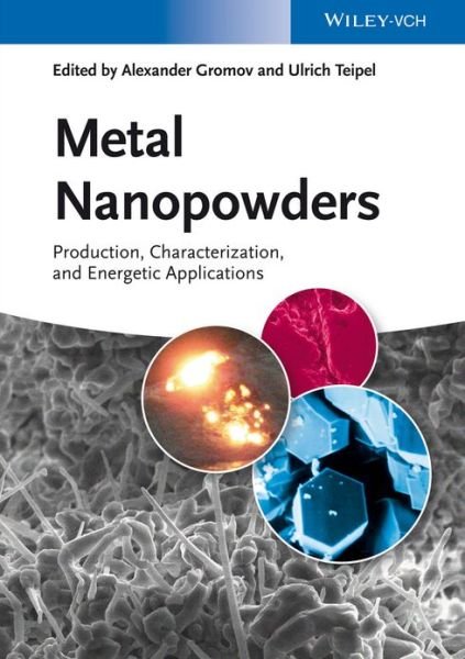 Cover for AA Gromov · Metal Nanopowders: Production, Characterization, and Energetic Applications (Hardcover bog) (2014)