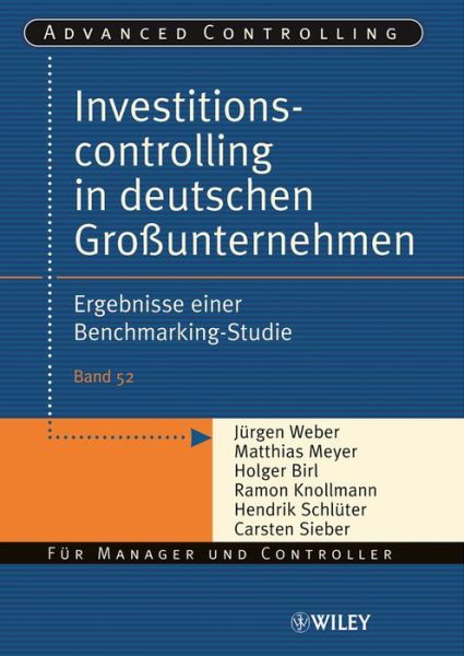 Investitionscontrolling in deutschen Großunternehmen: Ergebnisse einer Benchmarking-Studie - Advanced Controlling - Jurgen Weber - Books - Wiley-VCH Verlag GmbH - 9783527502615 - August 4, 2006