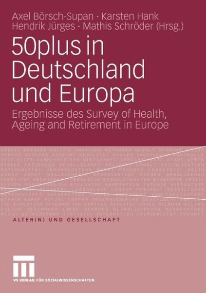 Cover for Axel B Rsch-supan · 50plus in Deutschland Und Europa: Ergebnisse Des Survey of Health, Ageing and Retirement in Europe - Alter (n) Und Gesellschaft (Paperback Book) [2009 edition] (2009)
