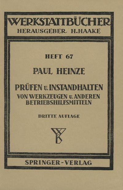 Cover for P Heinze · Prufen Und Instandhalten Von Werkzeugen Und Anderen Betriebshilfsmitteln: Ausgewahlte Beispiele - Werkstattba1/4cher (Paperback Book) (1953)