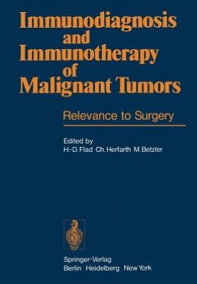 Immunodiagnosis and Immunotherapy of Malignant Tumors: Relevance to Surgery - H -d Flad - Bøger - Springer-Verlag Berlin and Heidelberg Gm - 9783540091615 - 15. marts 1979