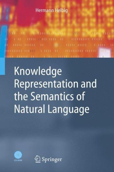 Cover for Hermann Helbig · Knowledge Representation and the Semantics of Natural Language - Cognitive Technologies (Hardcover Book) (2005)