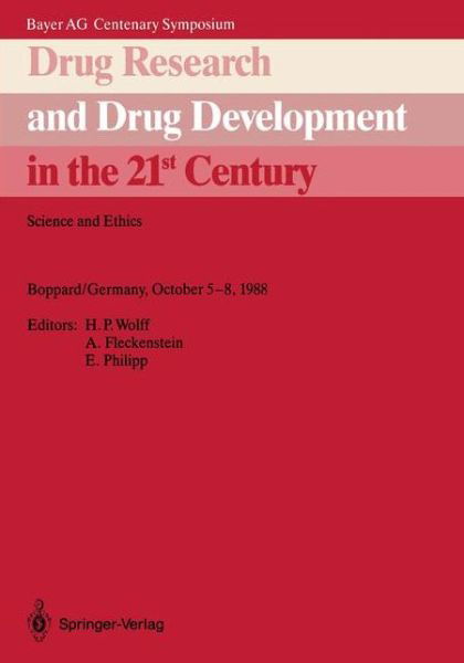 Drug Research and Drug Development in the 21st Century: Science and Ethics - Bayer AG Centenary Symposium - H P Wolff - Books - Springer-Verlag Berlin and Heidelberg Gm - 9783540509615 - July 3, 1989