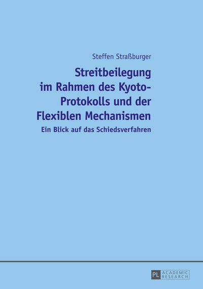 Cover for Straburger Steffen Straburger · Streitbeilegung im Rahmen des Kyoto-Protokolls und der Flexiblen Mechanismen: Ein Blick auf das Schiedsverfahren (Hardcover Book) [German edition] (2014)