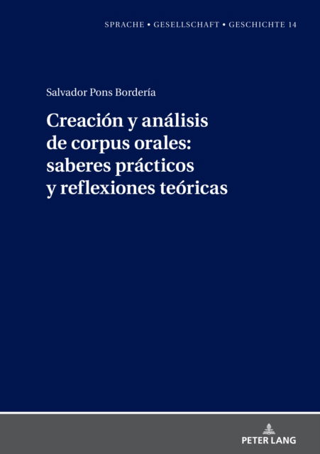 Cover for Salvador Pons Borderia · Creacion y analisis de corpus orales: saberes practicos y reflexiones teoricas - Sprache - Gesellschaft - Geschichte (Hardcover Book) (2022)