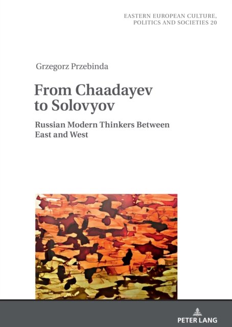 Cover for Grzegorz Przebinda · From Chaadayev to Solovyov: Russian Modern Thinkers Between East and West - Eastern European Culture, Politics and Societies (Innbunden bok) [New edition] (2022)