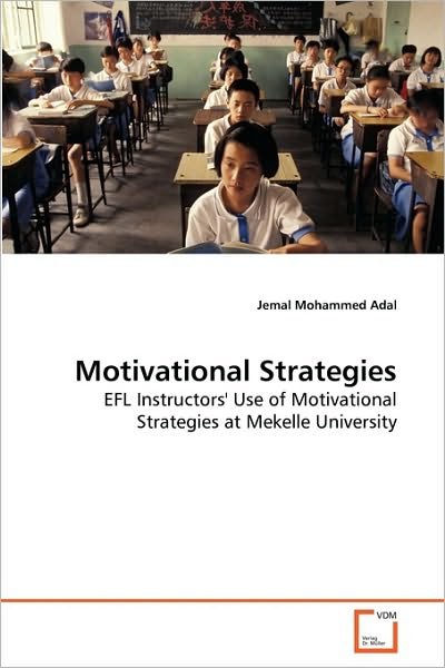 Cover for Jemal Mohammed Adal · Motivational Strategies: Efl Instructors' Use of Motivational Strategies at Mekelle University (Paperback Book) (2010)