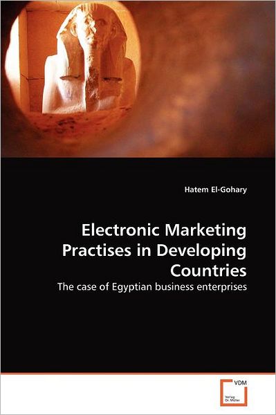 Cover for Hatem El-gohary · Electronic Marketing Practises in Developing Countries: the Case of Egyptian Business Enterprises (Paperback Book) (2011)