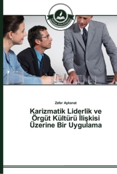Cover for Aykanat · Karizmatik Liderlik ve Örgüt Kü (Bok) (2014)