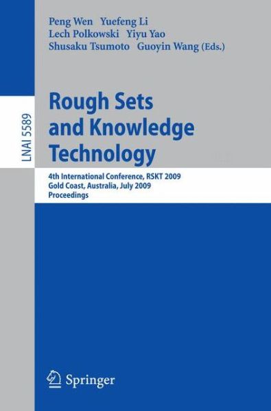 Cover for Peng Wen · Rough Sets and Knowledge Technology: 4th International Conference, RSKT 2009, Gold Coast, Australia, July 14-16, 2009, Proceedings - Lecture Notes in Artificial Intelligence (Paperback Book) [2009 edition] (2009)