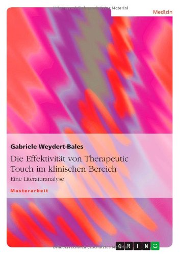 Cover for Gabriele Weydert-bales · Die Effektivitat Von Therapeutic Touch Im Klinischen Bereich (Paperback Book) [German edition] (2013)