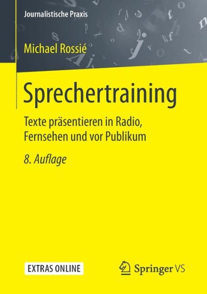 Cover for Michael Rossie · Sprechertraining: Texte Prasentieren in Radio, Fernsehen Und VOR Publikum - Journalistische Praxis (Paperback Book) [8th 8., Aktualisierte Aufl. 2017 edition] (2017)
