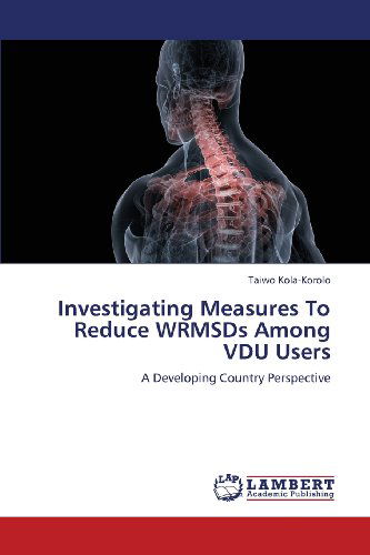 Cover for Taiwo Kola-korolo · Investigating Measures to Reduce Wrmsds Among Vdu Users: a Developing Country Perspective (Pocketbok) (2013)