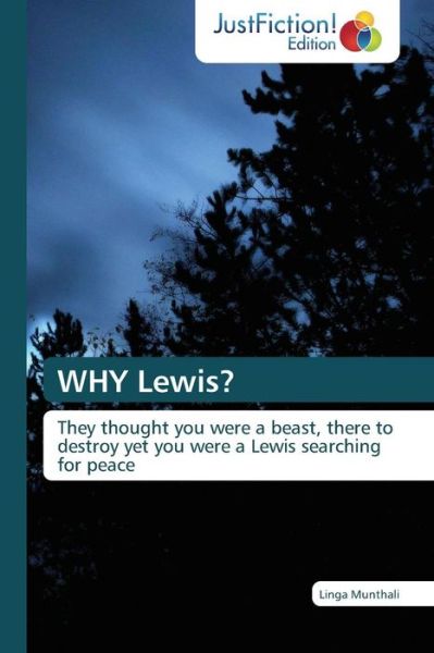 Cover for Linga Munthali · Why Lewis?: They Thought You Were a Beast, There to Destroy Yet You Were a Lewis Searching for Peace (Taschenbuch) (2014)