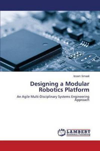 Cover for Smaali Issam · Designing a Modular Robotics Platform (Paperback Bog) (2015)