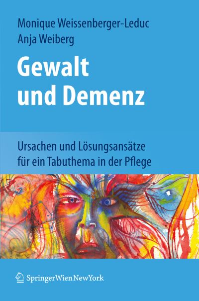 Cover for Monique Weissenberger-Leduc · Gewalt Und Demenz: Ursachen Und Loesungsansatze Fur Ein Tabuthema in Der Pflege (Paperback Book) [2011 edition] (2010)