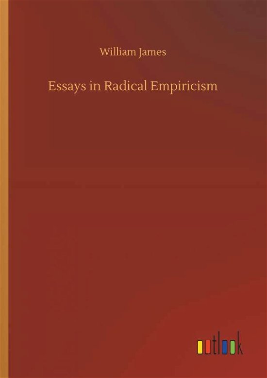 Cover for James · Essays in Radical Empiricism (Book) (2018)