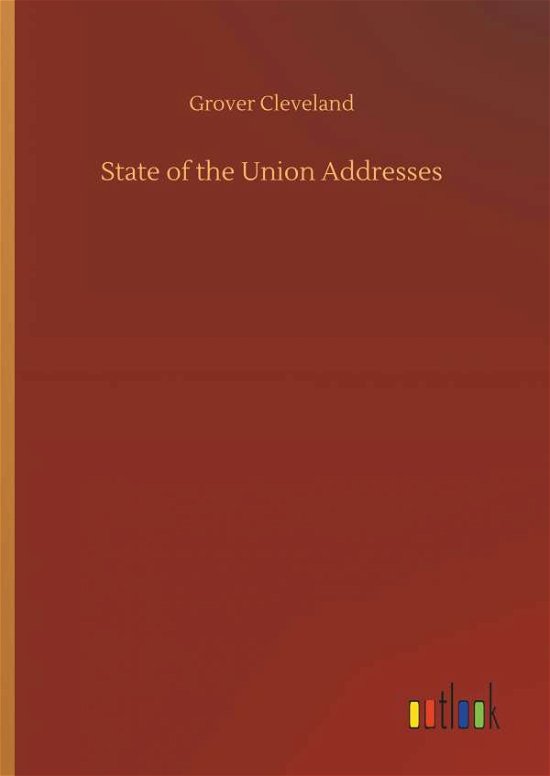 State of the Union Addresses - Cleveland - Livros -  - 9783734016615 - 20 de setembro de 2018