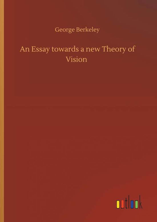 An Essay towards a new Theory - Berkeley - Books -  - 9783734087615 - September 25, 2019