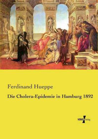 Cover for Ferdinand Hueppe · Die Cholera-epidemie in Hamburg 1892 (Paperback Book) (2019)