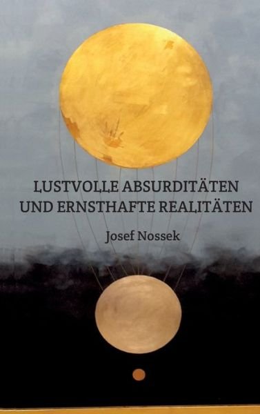 Cover for Nossek · Lustvolle Absurditäten Und Ernst (Buch) (2019)