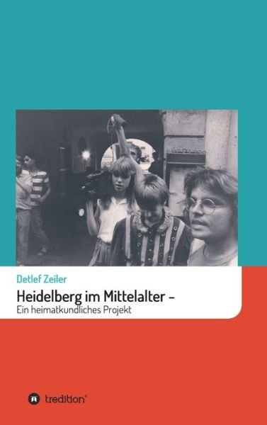 Cover for Zeiler · Heidelberg im Mittelalter: Ein h (Book) (2019)