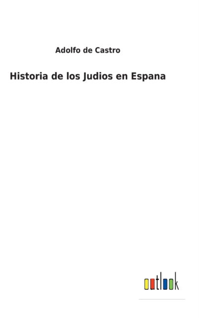 Cover for Adolfo De Castro · Historia de los Judios en Espana (Hardcover Book) (2022)