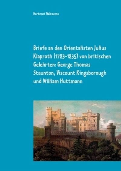 Cover for Hartmut Walravens · Briefe an den Orientalisten Julius Klaproth (1783-1835) von britischen Gelehrten (Paperback Book) (2021)